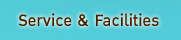 Service & Facilities